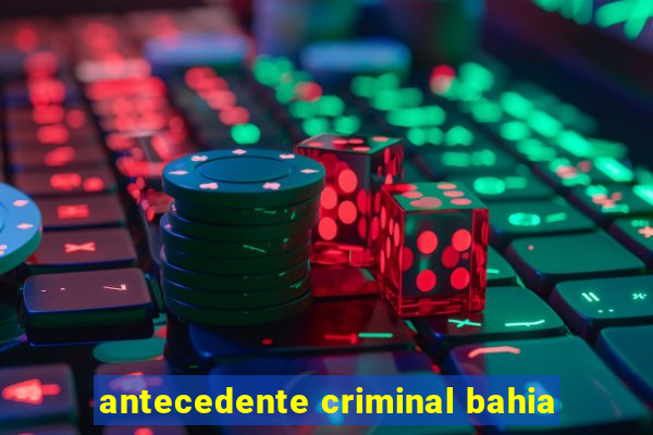 antecedente criminal bahia